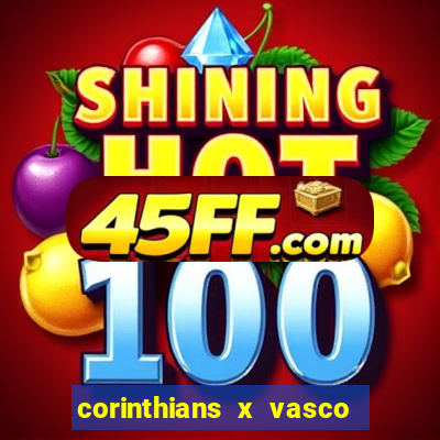 corinthians x vasco da gama ao vivo futemax
